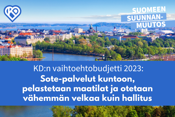 KD:n vaihtoehtobudjetti 2023 julkistettiin: ”Laittaisimme sote-palvelut kuntoon, pelastaisimme suomalaiset maatilat ja ottaisimme vähemmän velkaa kuin hallitus”  